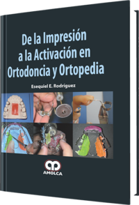 Producto De la Impresión a la Activación en Ortodoncia y Ortopedia de Autor del año 2011 ISBN 9789587550221