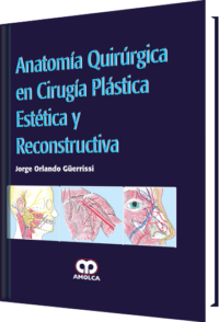 Producto Anatomía Quirúrgica en Cirugía Plástica Estética y Reconstructiva de Autor del año 2017 ISBN 9789588950594