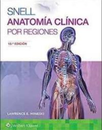Libro Anatomía Clínica por Regiones 10° Edición. ISBN 9788417602277 Idioma Español Editorial Lippincott W & W