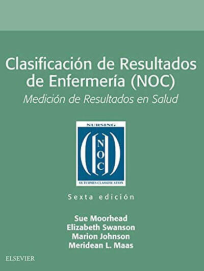 Libro Clasificación de Resultados de Enfermería (NOC) 6° Edición. ISBN 9788491134053 Idioma Español Editorial Elsevier