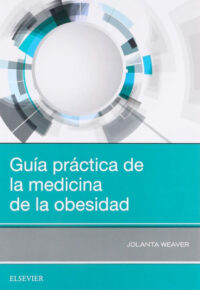 Libro Guía práctica de la Medicina de la Obesidad. ISBN 9788491134183 Idioma Español Editorial Elsevier