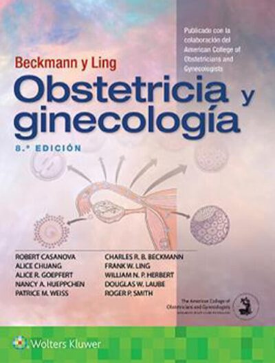 Libro Beckmann y Ling. Obstetricia y Ginecología. 8° Edición. ISBN 9788417370923 Idioma Español Editorial Lippincott W & W