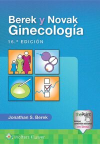 Libro Berek y Novak. Ginecología. 16° Edición. ISBN 9788417602611 Idioma Español Editorial Lippincott W & W