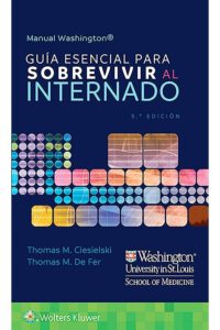 Libro Manual Washington Guía Esencial para Sobrevivir al Internado. 5° Edición. ISBN 9788417949150 Idioma Español Editorial Lippincott W & W