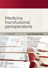 Libro Medicina Transfusional Perioperatoria 2° Edición. ISBN 9788491132417 Idioma Español Editorial Elsevier