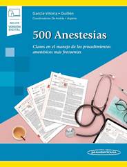 Libro 500 Anestesias. Claves en el Manejo de los Procedimientos Anestésicos más Frecuentes. ISBN 9788491102441 Idioma Español Editorial Panamericana