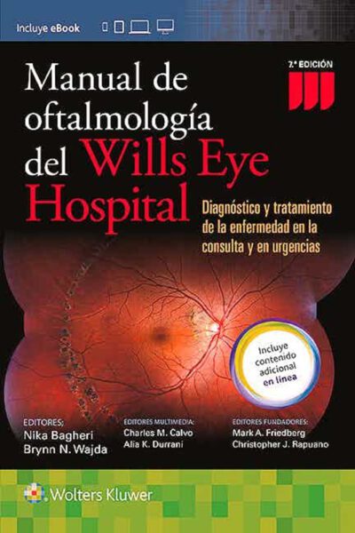 Libro Manual de Oftalmología del Wills Eye Hospital. Diagnóstico y Tratamiento de la Enfermedad en la Consulta y en Urgencias. 7ª Edición. ISBN 9788416781195 Idioma Español Editorial Lippincott W & W