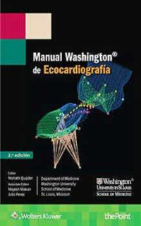 Libro Manual Washington de Ecocardiografía. 2° Edición. ISBN 9788416781225 Idioma Español Editorial Lippincott W & W