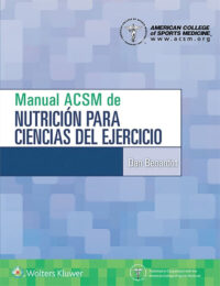 Libro Manual ACSM de Nutrición para Ciencias del Ejercicio. ISBN 9788417602628 Idioma Español Editorial Lippincott W & W