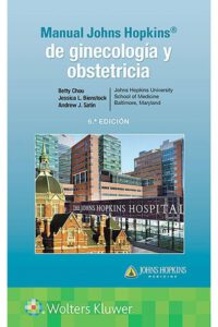 Libro Manual Johns Hopkins de Ginecología y Obstetricia. 6° Edición. ISBN 9788418257476 Idioma Español Editorial Lippincott W & W