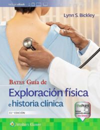 Libro BATES Guía de Exploración Física e Historia Clínica. 13° Eición. ISBN 9788418257698 Idioma Español Editorial Lippincott W & W