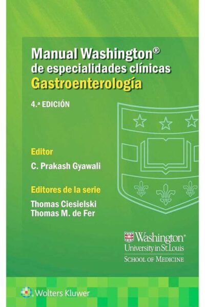 Libro Manual Washington de Especialidades Clínicas. Gastroenterología. 4° Edición. ISBN 9788418257797 Idioma Español Editorial Lippincott W & W