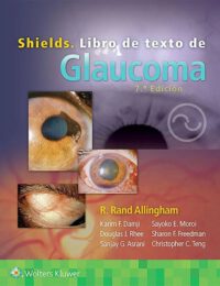 Libro SHIELDS Libro de Texto de Glaucoma. 7° Edición. ISBN 9788418257858 Idioma Español Editorial Lippincott W & W