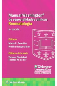 Libro Manual Washington de Especialidades Clínicas. Reumatología. 3° Edición. ISBN 9788418563133 Idioma Español Editorial Lippincott W & W