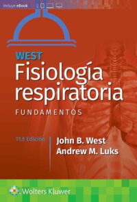 Libro West. Fisiología respiratoria. Fundamentos. 11° Edición. ISBN 9788418257803 Idioma Español Editorial Lippincott