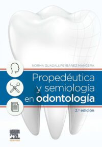 Libro Propedéutica y Semiología en Odontología. 2° Edición. ISBN 9788491137863 Idioma Español Editorial Elsevier