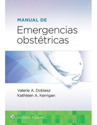Libro Manual de Emergencias Obstétricas ISBN 9788418257667 Idioma Español Editorial Lippincot W & W